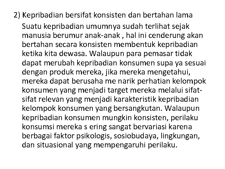 2) Kepribadian bersifat konsisten dan bertahan lama Suatu kepribadian umumnya sudah terlihat sejak manusia