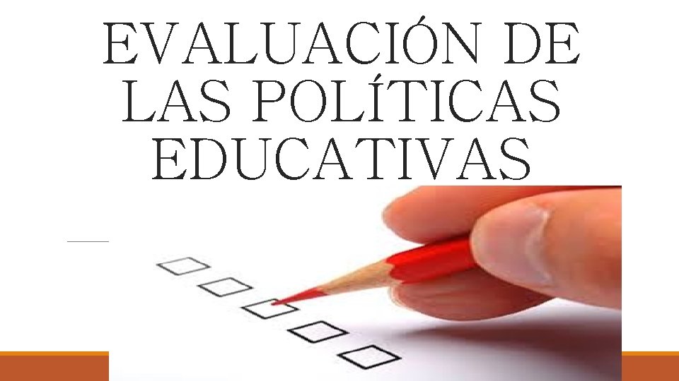 EVALUACIÓN DE LAS POLÍTICAS EDUCATIVAS 