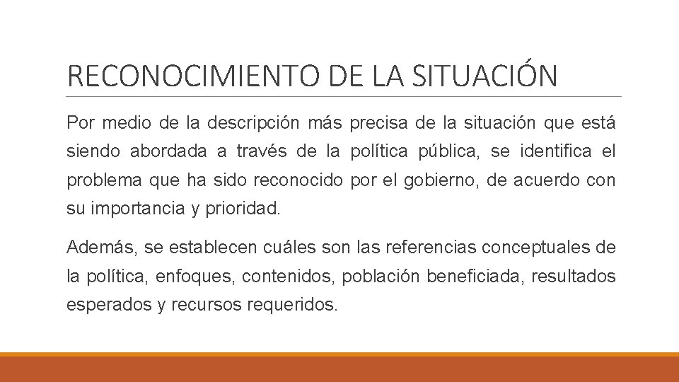 RECONOCIMIENTO DE LA SITUACIÓN Por medio de la descripción más precisa de la situación