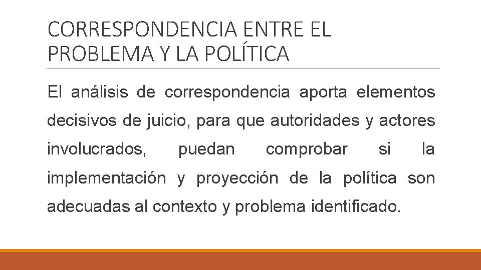 CORRESPONDENCIA ENTRE EL PROBLEMA Y LA POLÍTICA El análisis de correspondencia aporta elementos decisivos