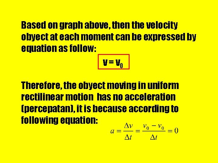 Based on graph above, then the velocity obyect at each moment can be expressed