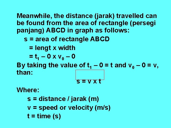 Meanwhile, the distance (jarak) travelled can be found from the area of rectangle (persegi