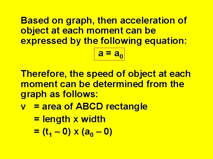 Based on graph, then acceleration of object at each moment can be expressed by