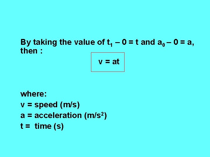 By taking the value of t 1 – 0 = t and a 0