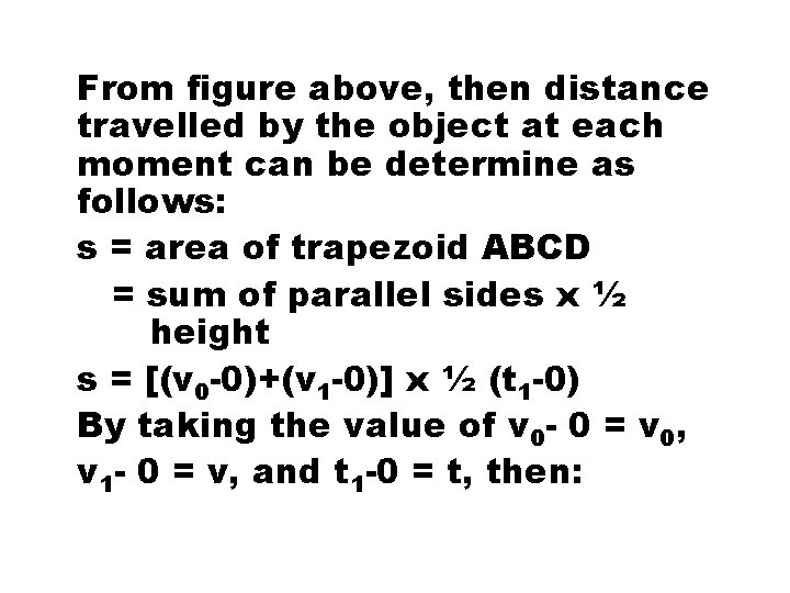 From figure above, then distance travelled by the object at each moment can be