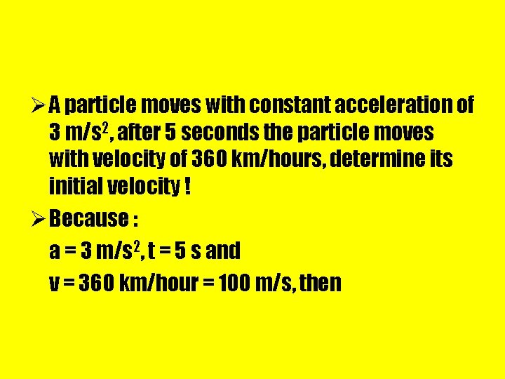 Ø A particle moves with constant acceleration of 3 m/s 2, after 5 seconds