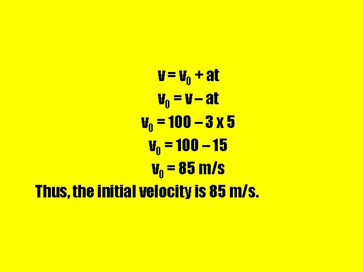 v = v 0 + at v 0 = v – at v 0