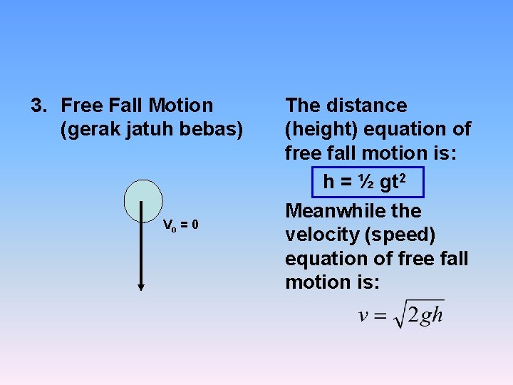 3. Free Fall Motion (gerak jatuh bebas) Vo = 0 The distance (height) equation