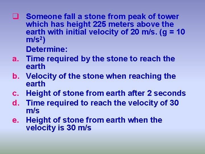 q Someone fall a stone from peak of tower which has height 225 meters