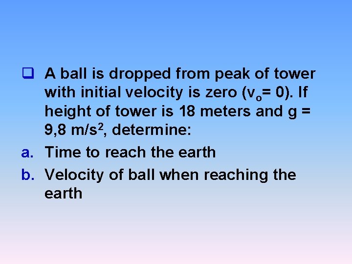 q A ball is dropped from peak of tower with initial velocity is zero