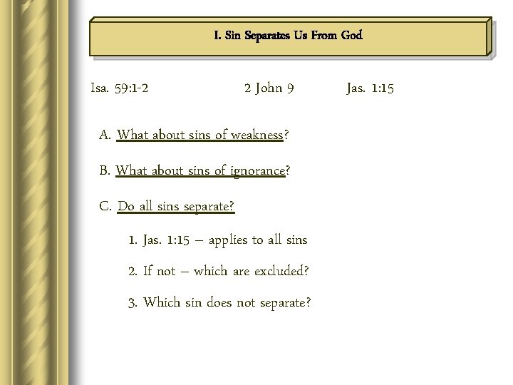 I. Sin Separates Us From God Isa. 59: 1 -2 2 John 9 A.