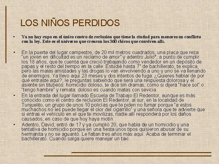 LOS NIÑOS PERDIDOS • Ya no hay cupo en el único centro de reclusión