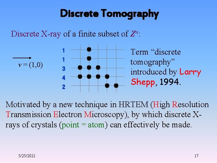 Discrete Tomography Discrete X-ray of a finite subset of Zn: v = (1, 0)