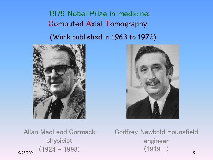 1979 Nobel Prize in medicine: Computed Axial Tomography (Work published in 1963 to 1973)