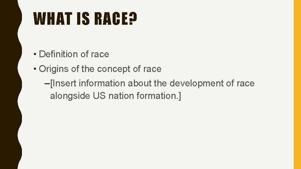 WHAT IS RACE? • Definition of race • Origins of the concept of race
