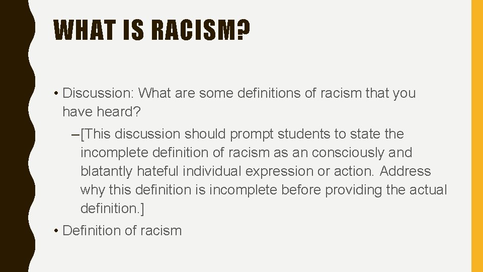 WHAT IS RACISM? • Discussion: What are some definitions of racism that you have