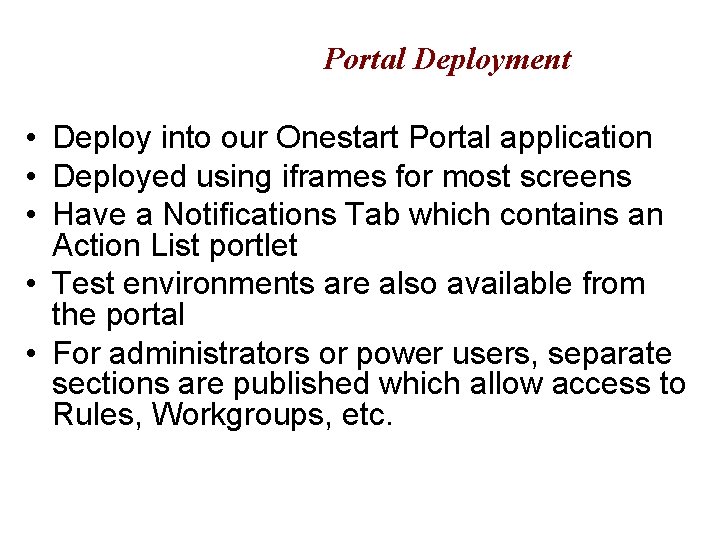 Portal Deployment • Deploy into our Onestart Portal application • Deployed using iframes for