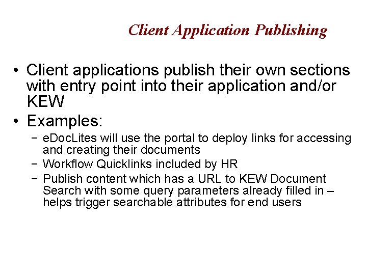 Client Application Publishing • Client applications publish their own sections with entry point into