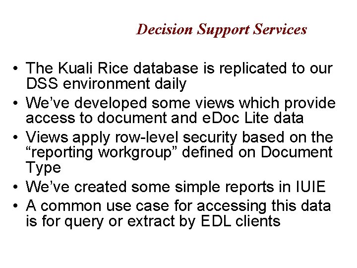 Decision Support Services • The Kuali Rice database is replicated to our DSS environment