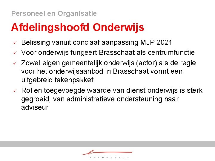 Personeel en Organisatie Afdelingshoofd Onderwijs ü ü Belissing vanuit conclaaf aanpassing MJP 2021 Voor