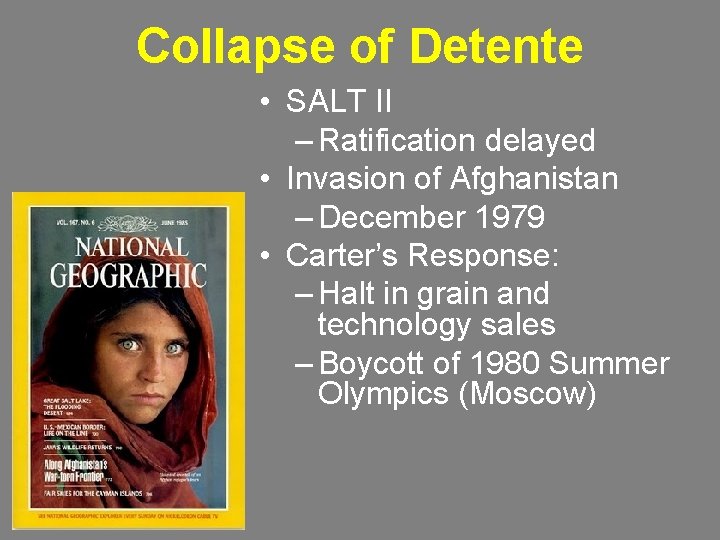 Collapse of Detente • SALT II – Ratification delayed • Invasion of Afghanistan –