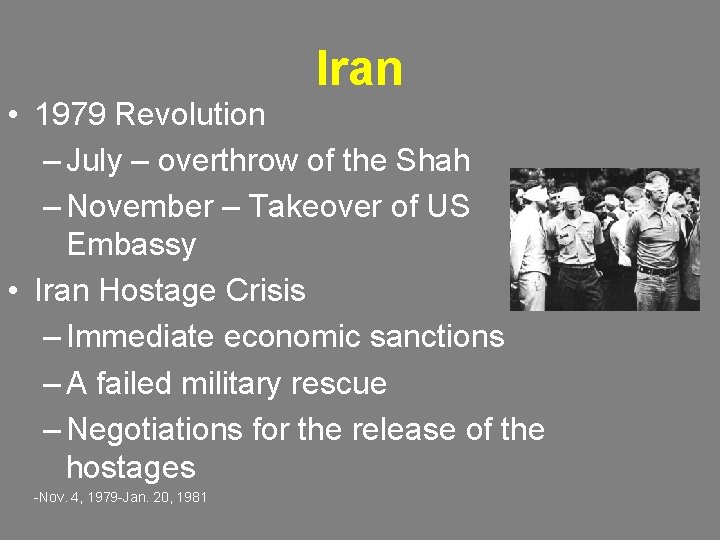 Iran • 1979 Revolution – July – overthrow of the Shah – November –