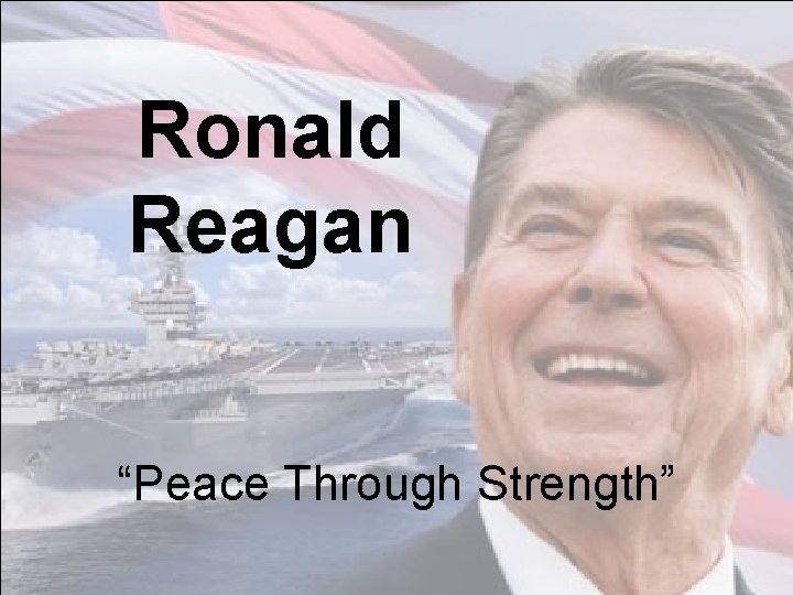 Ronald Reagan “Peace Through Strength” 