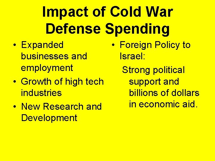 Impact of Cold War Defense Spending • Expanded • Foreign Policy to businesses and
