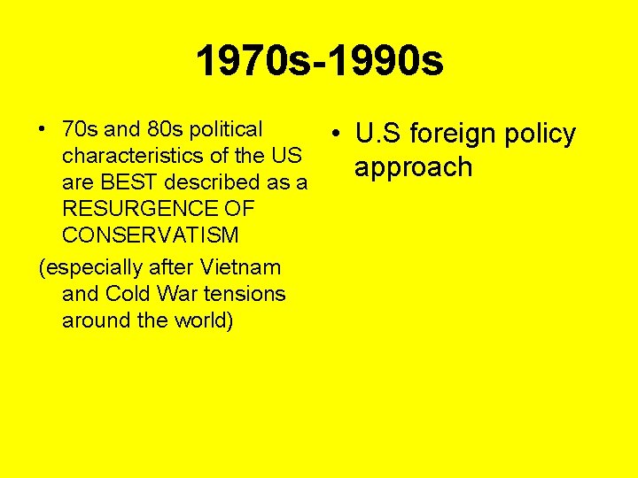 1970 s-1990 s • 70 s and 80 s political characteristics of the US