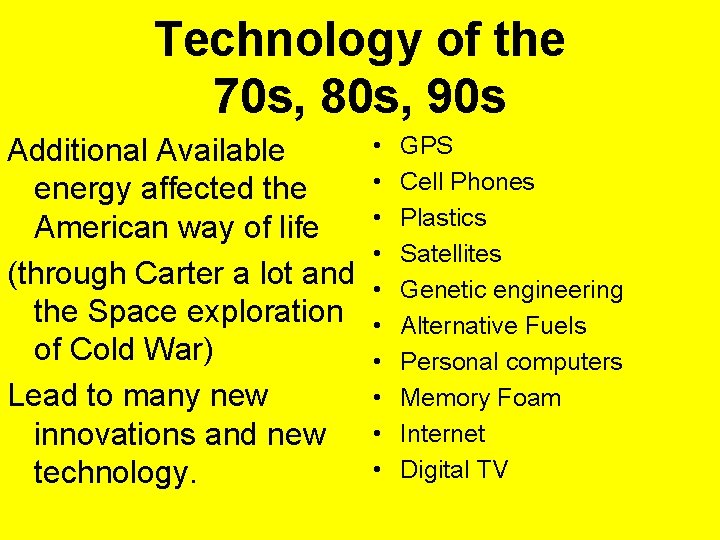 Technology of the 70 s, 80 s, 90 s Additional Available energy affected the