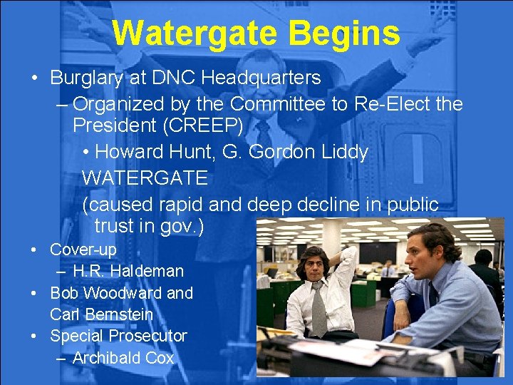 Watergate Begins • Burglary at DNC Headquarters – Organized by the Committee to Re-Elect