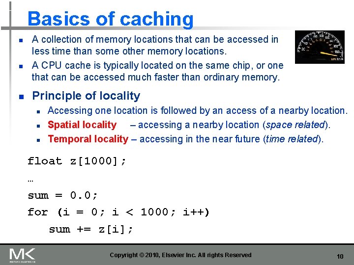 Basics of caching n n n A collection of memory locations that can be