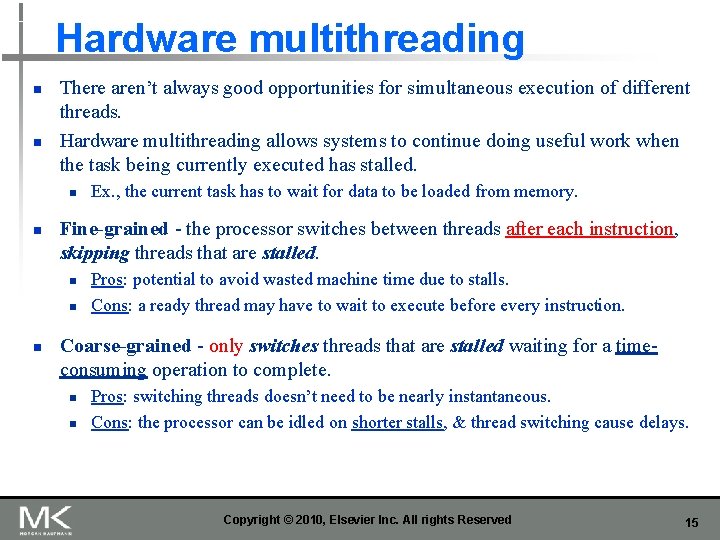 Hardware multithreading n n There aren’t always good opportunities for simultaneous execution of different