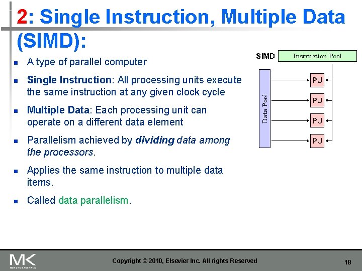 2: Single Instruction, Multiple Data (SIMD): n n n A type of parallel computer