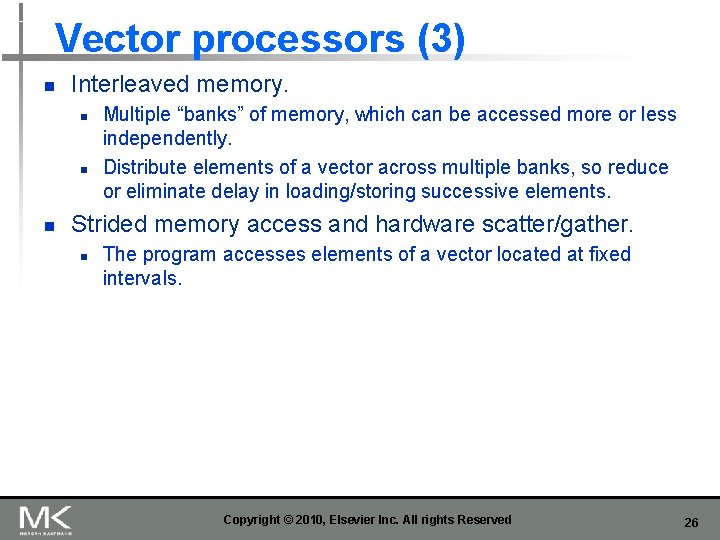 Vector processors (3) n Interleaved memory. n n n Multiple “banks” of memory, which