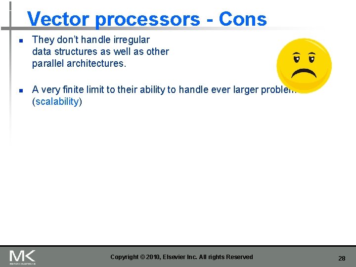 Vector processors - Cons n n They don’t handle irregular data structures as well