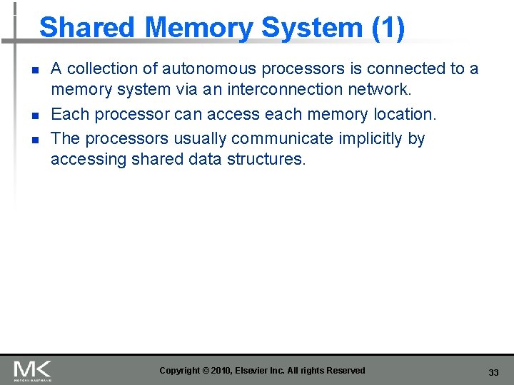 Shared Memory System (1) n n n A collection of autonomous processors is connected