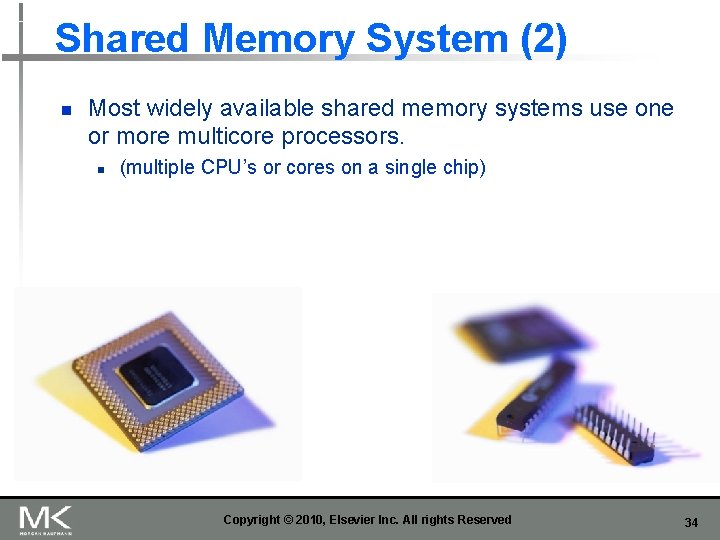 Shared Memory System (2) n Most widely available shared memory systems use one or