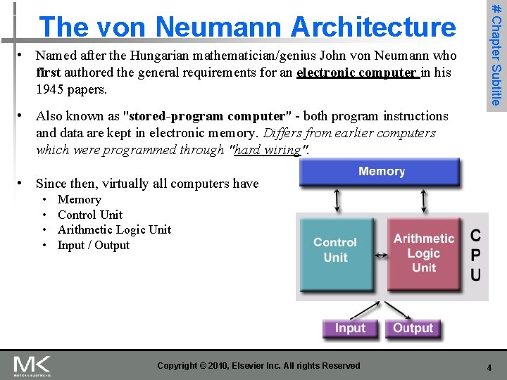  • Named after the Hungarian mathematician/genius John von Neumann who first authored the