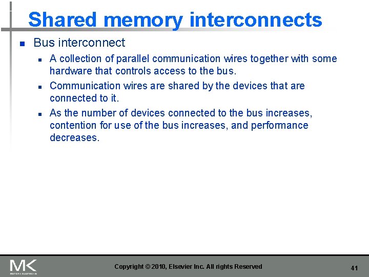 Shared memory interconnects n Bus interconnect n n n A collection of parallel communication