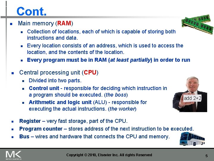 Cont. n Main memory (RAM) n n Central processing unit (CPU) n n n