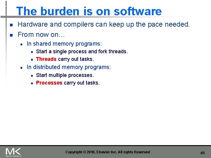 The burden is on software n n Hardware and compilers can keep up the