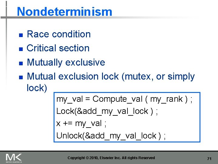 Nondeterminism n n Race condition Critical section Mutually exclusive Mutual exclusion lock (mutex, or