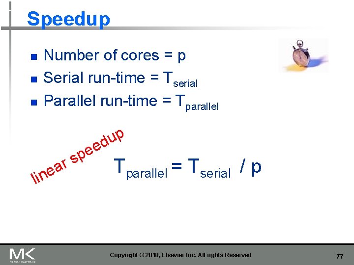Speedup n n n Number of cores = p Serial run-time = Tserial Parallel