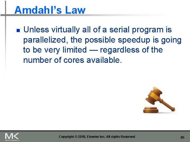 Amdahl’s Law n Unless virtually all of a serial program is parallelized, the possible