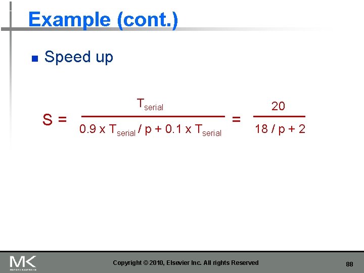 Example (cont. ) n Speed up S= Tserial 0. 9 x Tserial / p