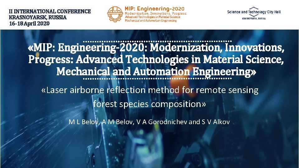 II INTERNATIONAL CONFERENCE KRASNOYARSK, RUSSIA 16 -18 April 2020 «MIP: Engineering-2020: Modernization, Innovations, Progress: