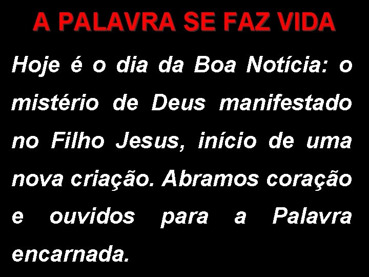 A PALAVRA SE FAZ VIDA Hoje é o dia da Boa Notícia: o mistério