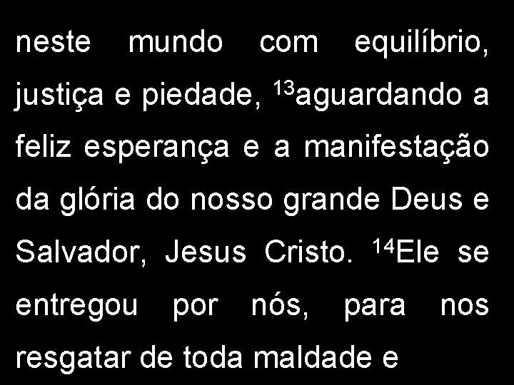 neste mundo com justiça e piedade, equilíbrio, 13 aguardando a feliz esperança e a