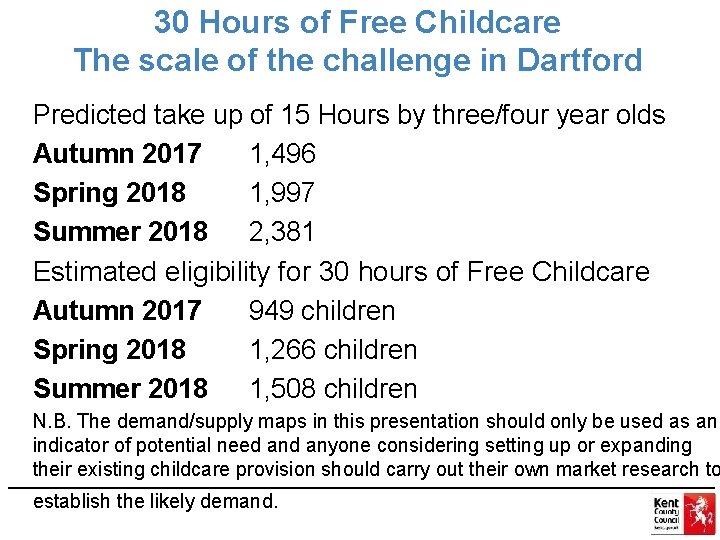 30 Hours of Free Childcare The scale of the challenge in Dartford Predicted take